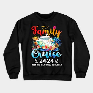 Family Vacation 2024 Making Memories Together Family Cruise Crewneck Sweatshirt